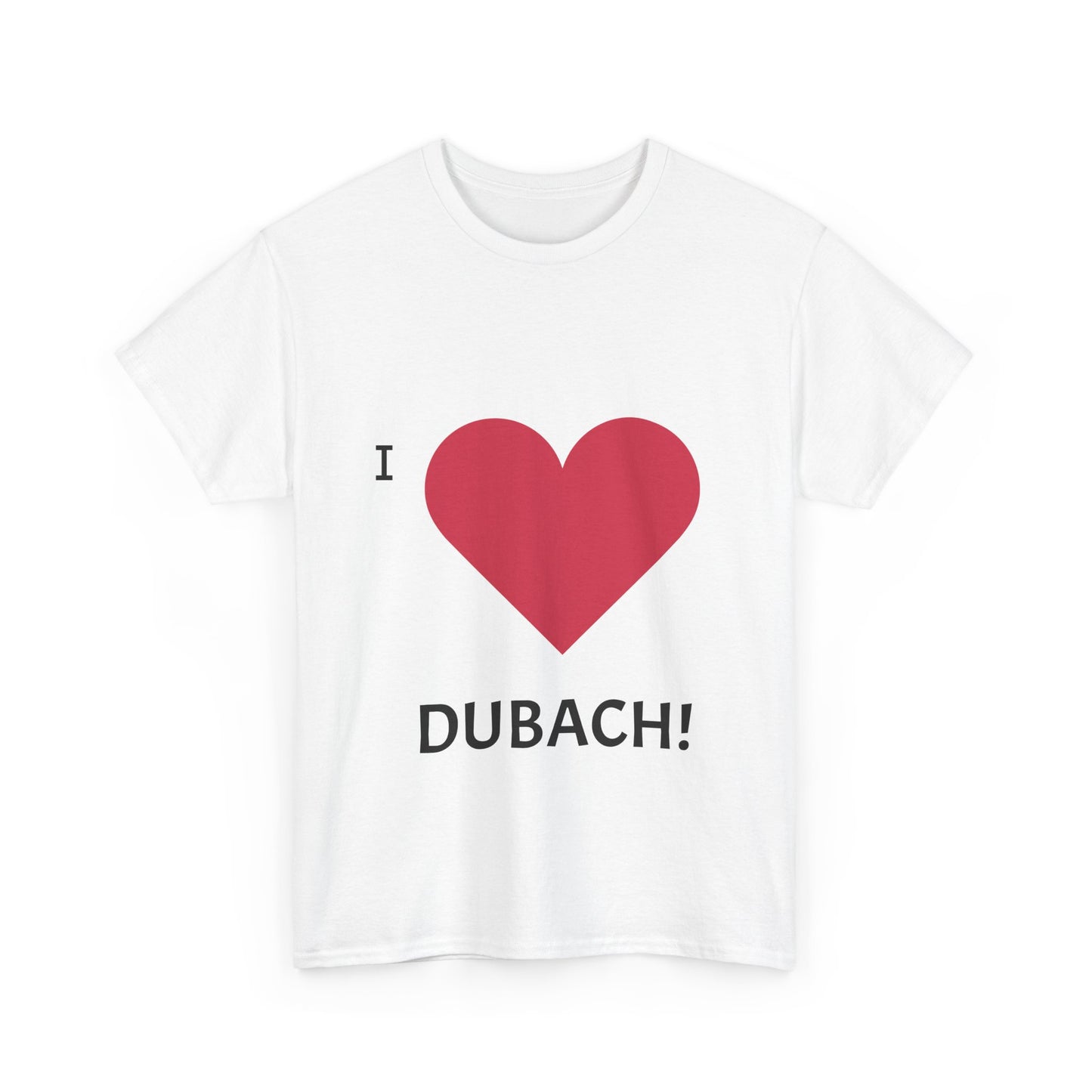 I Love Dubach!  Tee